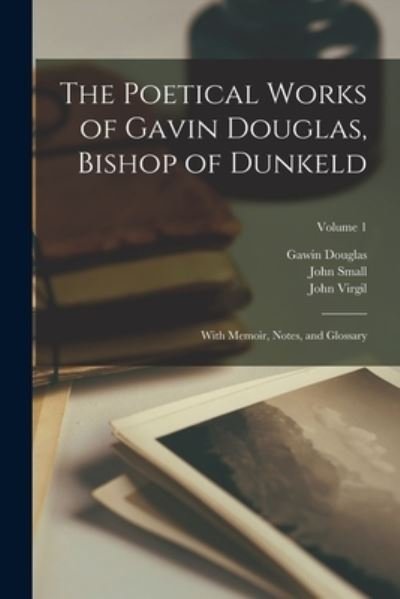 Cover for Gawin Douglas · Poetical Works of Gavin Douglas, Bishop of Dunkeld (Book) (2022)