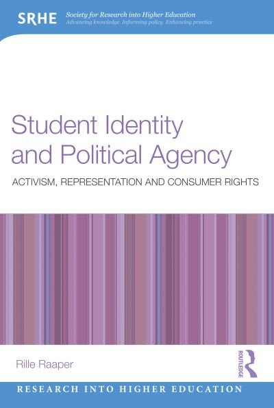Cover for Raaper, Rille (Durham University, UK) · Student Identity and Political Agency: Activism, Representation and Consumer Rights - Research into Higher Education (Taschenbuch) (2023)