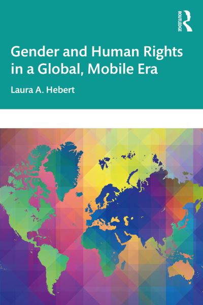 Cover for Hebert, Laura A. (Occidental College, USA) · Gender and Human Rights in a Global, Mobile Era (Paperback Book) (2022)