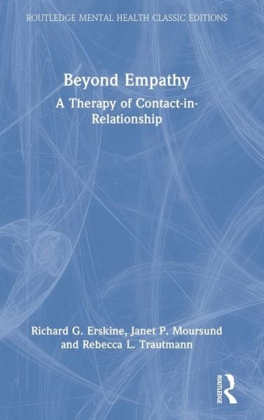 Cover for Richard G. Erskine · Beyond Empathy: A Therapy of Contact-in-Relationship - Routledge Mental Health Classic Editions (Gebundenes Buch) (2022)