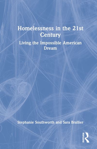 Cover for Stephanie Southworth · Homelessness in the 21st Century: Living the Impossible American Dream (Inbunden Bok) (2023)