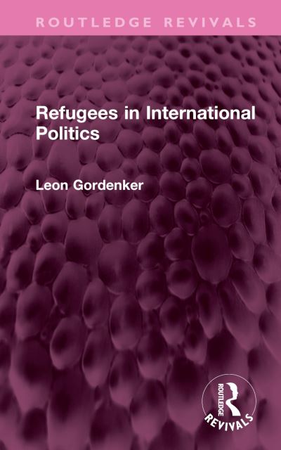 Cover for Leon Gordenker · Refugees in International Politics - Routledge Revivals (Hardcover Book) (2023)