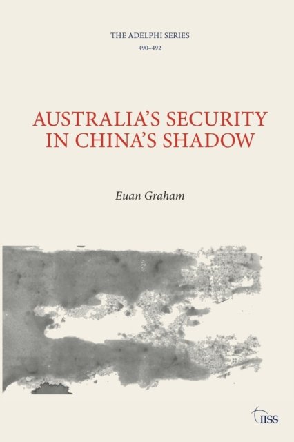 Cover for Euan Graham · Australia’s Security in China’s Shadow - Adelphi series (Paperback Book) (2023)