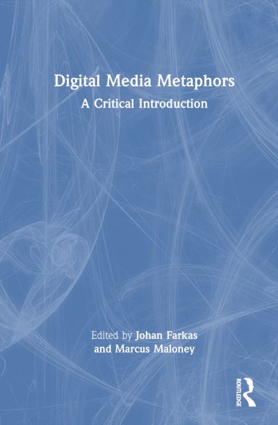 Digital Media Metaphors: A Critical Introduction - - Bücher - Taylor & Francis Ltd - 9781032674605 - 11. November 2024