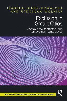 Cover for Izabela Jonek-Kowalska · Exclusion in Smart Cities: Assessment and Strategy for Strengthening Resilience - Routledge Research in Planning and Urban Design (Hardcover Book) (2025)