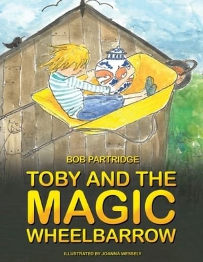 Cover for Bob Partridge · Toby and The Magic Wheelbarrow (Paperback Book) (2023)