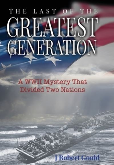 Cover for J. Robert Gould · Last of the Greatest Generation (Book) (2023)