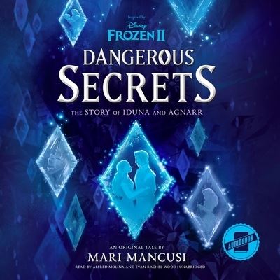 Cover for Mari Mancusi · Frozen 2: Dangerous Secrets: The Story of Iduna and Agnarr (CD) (2021)