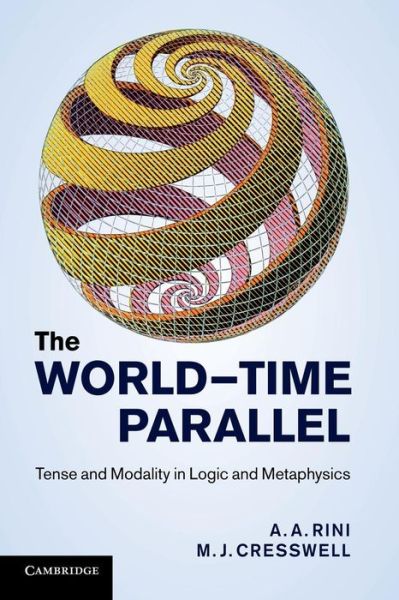 Cover for Rini, A. A. (Massey University, Auckland) · The World-Time Parallel: Tense and Modality in Logic and Metaphysics (Paperback Book) (2013)