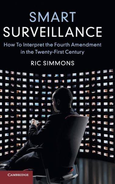 Cover for Ric Simmons · Smart Surveillance: How to Interpret the Fourth Amendment in the Twenty-First Century (Hardcover Book) (2019)