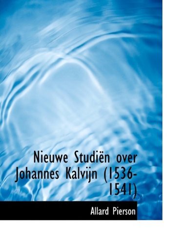 Cover for Allard Pierson · Nieuwe Studi n Over Johannes Kalvijn (1536-1541) (Pocketbok) [Large type / large print edition] (2009)