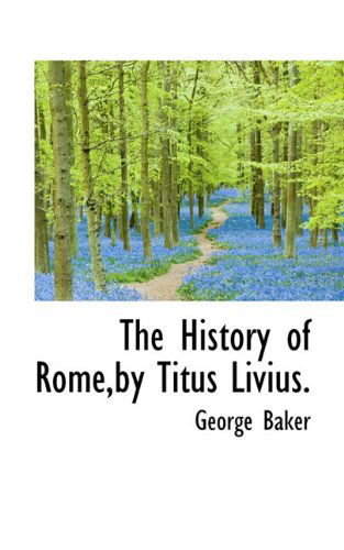 Cover for George Baker · The History of Rome,by Titus Livius. (Paperback Book) (2009)