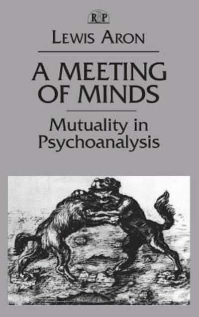 Cover for Lewis Aron · A Meeting of Minds: Mutuality in Psychoanalysis - Relational Perspectives Book Series (Hardcover Book) (2015)