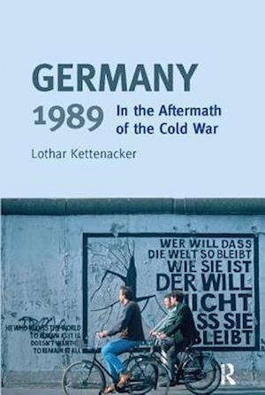 Cover for Lothar Kettenacker · Germany 1989: In the Aftermath of the Cold War - Turning Points (Hardcover Book) (2017)