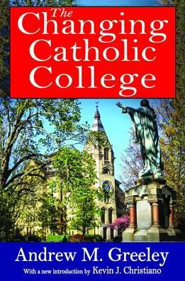 Cover for Andrew M. Greeley · The Changing Catholic College (Gebundenes Buch) (2017)