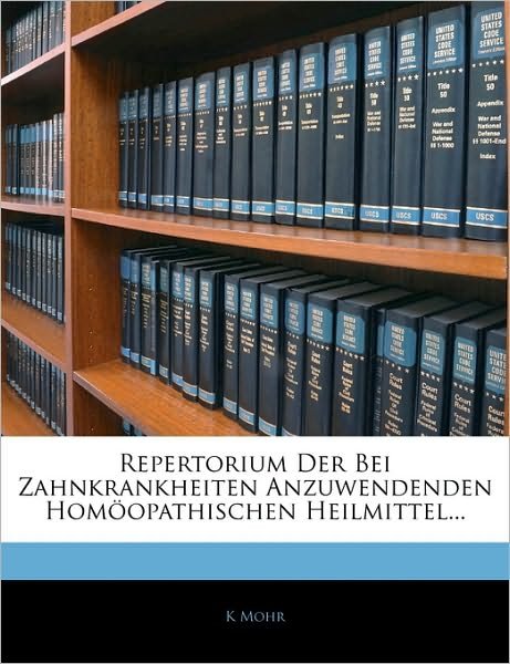 Repertorium Der Bei Zahnkrankheite - Mohr - Bøger -  - 9781142999605 - 