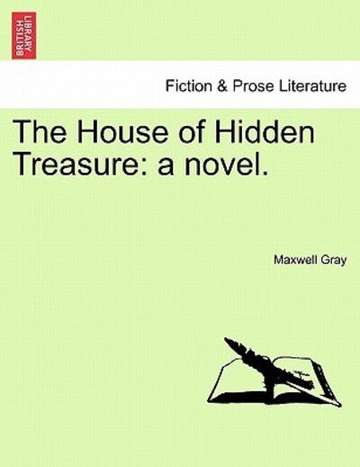 Cover for Maxwell Gray · The House of Hidden Treasure: a Novel. (Paperback Book) (2011)