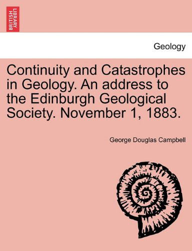 Cover for George Douglas Campbell · Continuity and Catastrophes in Geology. an Address to the Edinburgh Geological Society. November 1, 1883. (Paperback Book) (2011)