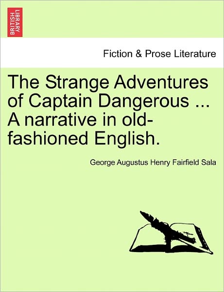 Cover for George Augustus Henry Fairfield Sala · The Strange Adventures of Captain Dangerous ... a Narrative in Old-fashioned English. (Paperback Book) (2011)