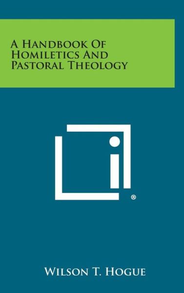 Cover for Wilson Thomas Hogue · A Handbook of Homiletics and Pastoral Theology (Hardcover Book) (2013)
