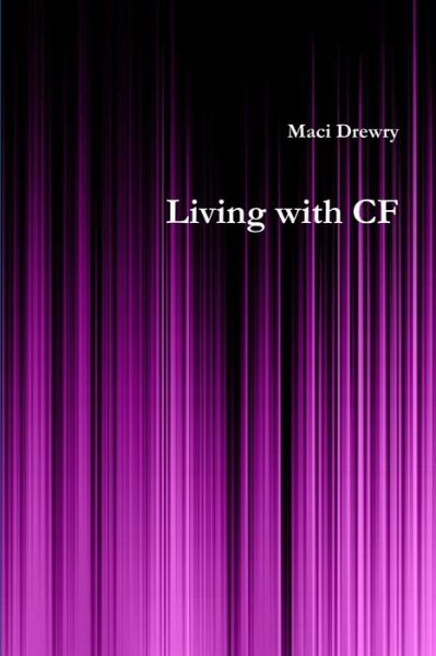 Cover for Maci Drewry · Living with CF (Book) (2015)