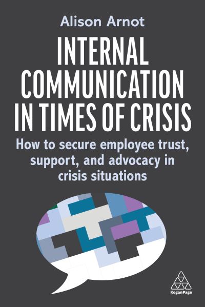Cover for Alison Arnot · Internal Communication in Times of Crisis: How to secure employee trust, support and advocacy in crisis situations (Hardcover Book) (2025)