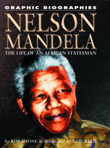 Cover for Rob Shone · Nelson Mandela: the Life of an African Statesman (Graphic Biographies (Rosen)) (Hardcover Book) (2006)