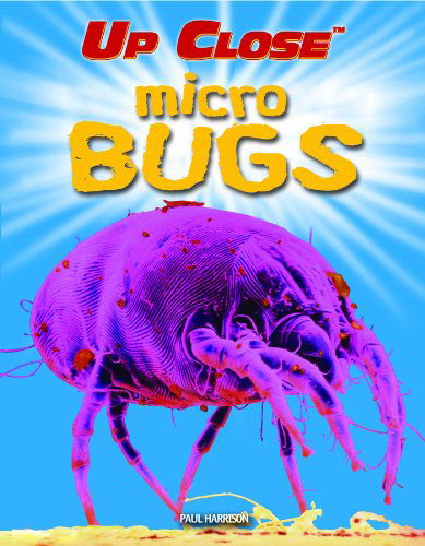 Micro Bugs (Up Close) - Paul Harrison - Książki - Powerkids Pr - 9781404237605 - 30 grudnia 2006