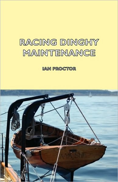 Racing Dinghy Maintenance - Ian Proctor - Livros - Read Books - 9781406796605 - 1 de julho de 2006