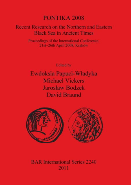 PONTIKA 2008 recent research on the northern and eastern Black Sea in ancient times : proceedings of the International Conference, 21st-26th April 2008, Kraków - PONTIKA 2008 (2008 Kraków, Poland) - Books - Archaeopress - 9781407306605 - July 15, 2011