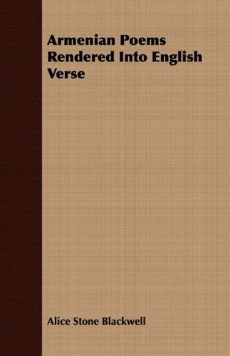 Armenian Poems Rendered into English Verse - Alice Stone Blackwell - Books - Meisel Press - 9781409782605 - June 30, 2008