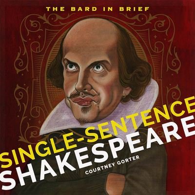 Single-Sentence Shakespeare - Courtney Gorter - Livros - Sterling Juvenile - 9781411480605 - 31 de maio de 2022