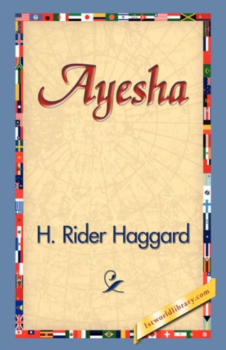 Ayesha - H. Rider Haggard - Books - 1st World Library - Literary Society - 9781421830605 - December 20, 2006