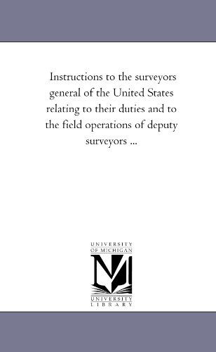 Cover for Michigan Historical Reprint Series · Instructions to the Surveyors General of the United States Relating to Their Duties and to the Field Operations of Deputy Surveyors . . . (Paperback Book) (2006)