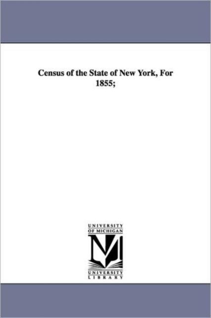Cover for New York (State). Secretary's Office. · Census of the State of New York, for 1855; (Paperback Book) (2006)