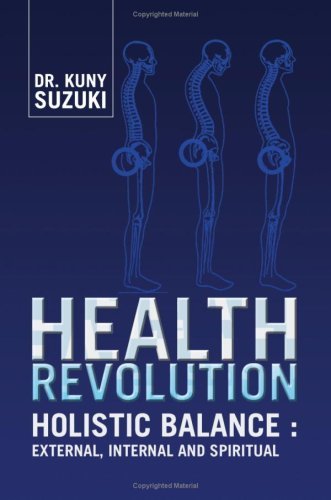 Health Revolution: Holistic Balance: External, Internal and Spiritual - Dr. Kuny Suzuki - Bøker - Xlibris - 9781425759605 - 25. juni 2007