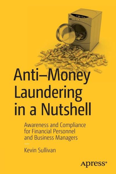 Cover for Kevin Sullivan · Anti-Money Laundering in a Nutshell: Awareness and Compliance for Financial Personnel and Business Managers (Paperback Book) [1st edition] (2015)