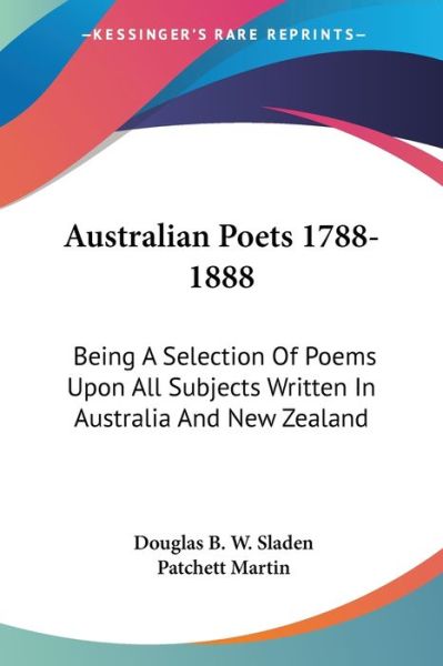 Cover for Douglas B W Sladen · Australian Poets 1788-1888: Being a Selection of Poems Upon All Subjects Written in Australia and New Zealand (Paperback Book) (2007)