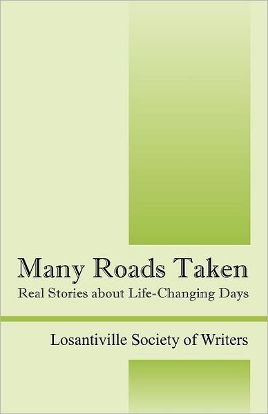 Cover for Losantiville Society of Writers · Many Roads Taken: Real Stories about Life-Changing Days (Paperback Book) (2011)