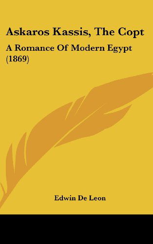 Cover for Edwin De Leon · Askaros Kassis, the Copt: a Romance of Modern Egypt (1869) (Hardcover Book) (2008)