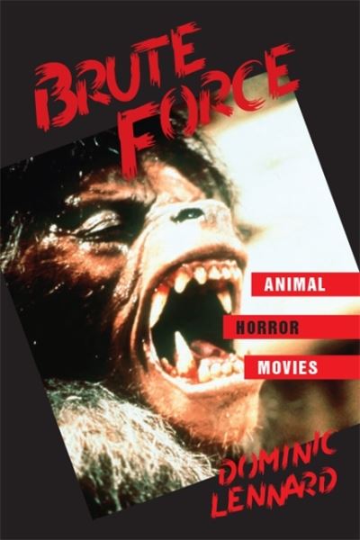 Cover for Dominic Lennard · Brute Force: Animal Horror Movies - SUNY series, Horizons of Cinema (Paperback Book) (2020)