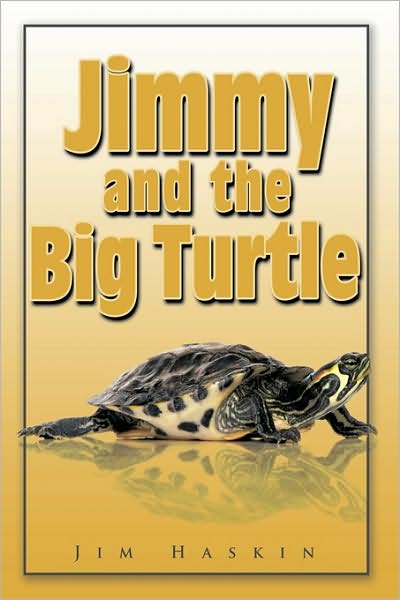 Jimmy and the Big Turtle - Jim Haskin - Books - Authorhouse - 9781438997605 - July 21, 2009