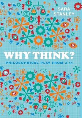 Cover for Sara Stanley · Why Think?: Philosophical Play from 3-11 (Paperback Book) (2012)