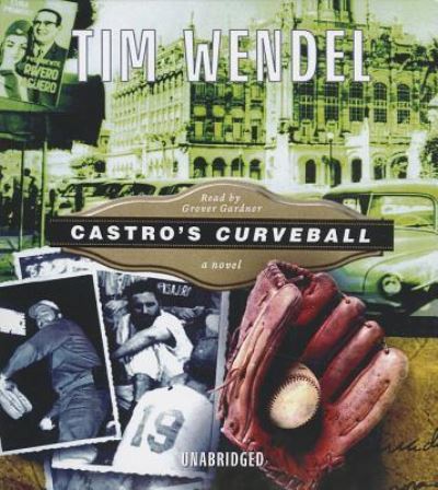 Castro's Curveball - Tim Wendel - Music - Blackstone Audiobooks - 9781441755605 - April 1, 2013