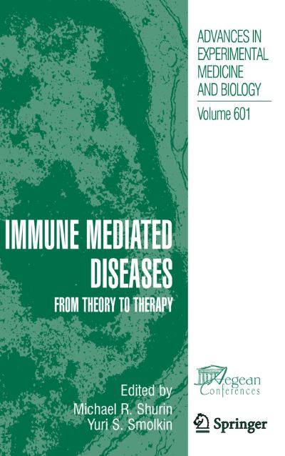 Immune Mediated Diseases: From Theory to Therapy - Advances in Experimental Medicine and Biology - Michael R Shurin - Books - Springer-Verlag New York Inc. - 9781441924605 - September 29, 2011