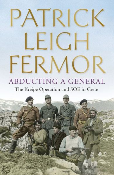 Cover for Patrick Leigh Fermor · Abducting a General: The Kreipe Operation and SOE in Crete (Paperback Book) (2015)