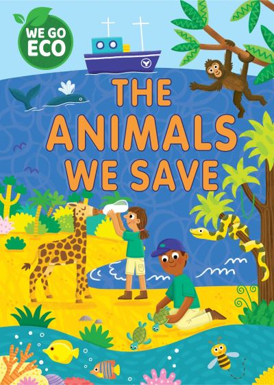 WE GO ECO: The Animals We Save - WE GO ECO - Katie Woolley - Książki - Hachette Children's Group - 9781445182605 - 13 czerwca 2024