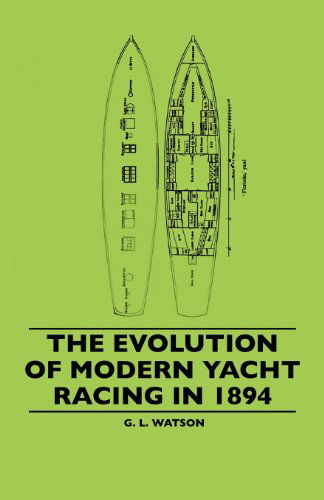 Cover for G. L. Watson · The Evolution of Modern Yacht Racing in 1894 (Paperback Book) (2010)