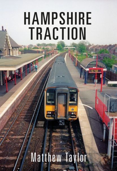 Hampshire Traction - Matthew Taylor - Książki - Amberley Publishing - 9781445661605 - 15 października 2016