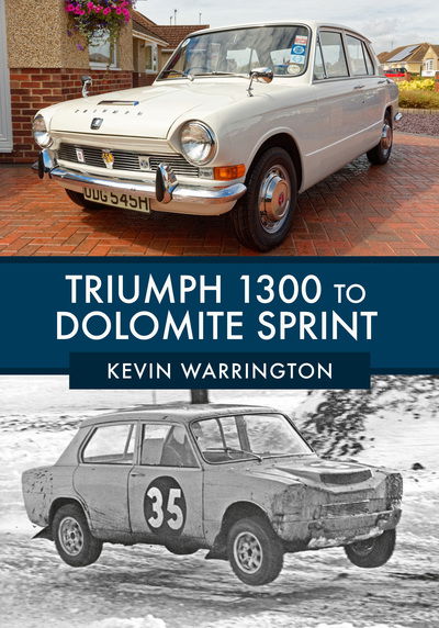 Cover for Kevin Warrington · Triumph 1300 to Dolomite Sprint (Paperback Book) (2018)